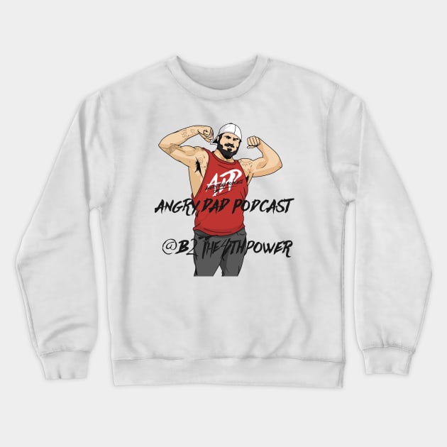 Angry Dad Podcast Crewneck Sweatshirt by Angry Dad Podcast 